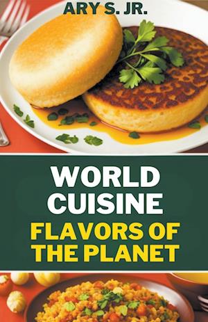 World Cuisine Flavors of the Planet