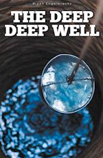 The Deep Deep Well 