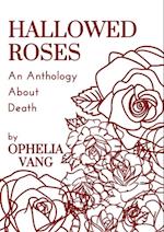 Hallowed Roses: A Micro-Anthology About Death