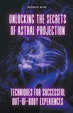Unlocking the Secrets of Astral Projection