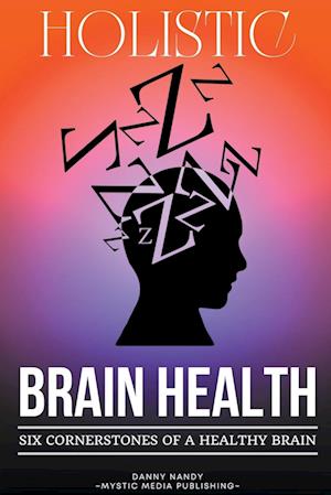 Holistic Brain Health  (6 Cornerstones of a Healthy Brain)