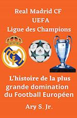 Real Madrid CF UEFA Ligue des Champions- L'histoire de la plus grande domination du Football Européen