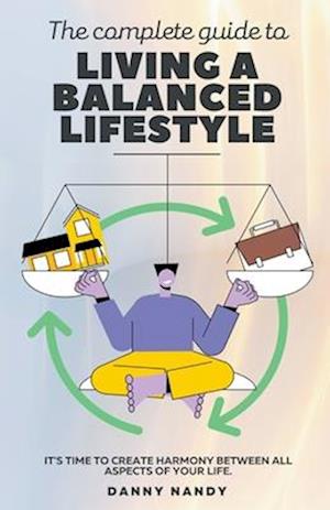 The Complete Guide To Living A Balanced Lifestyle