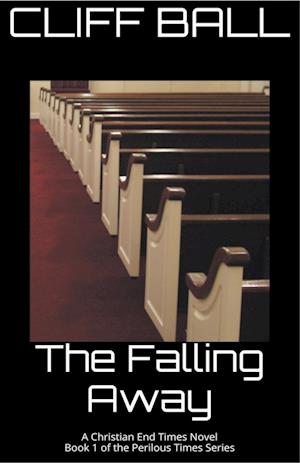 The Falling Away - Christian End Times Novel