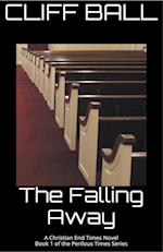 The Falling Away - Christian End Times Novel 