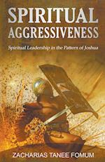 Spiritual Aggressiveness (Spiritual Leadership in The Pattern of Joshua) 