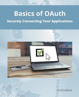 Basics of OAuth Securely Connecting Your Applications