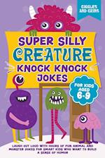 Super Silly Creature Knock Knock Jokes For Kids Aged 6-9 