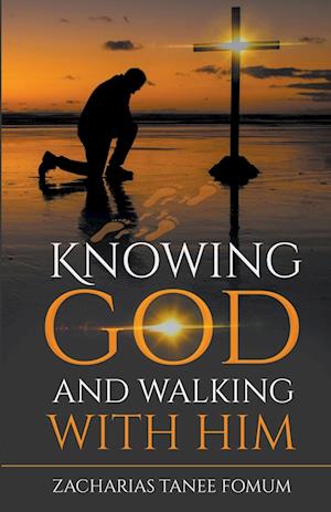 Knowing God and Walking With Him