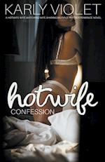 Hotwife Confession - A Hotwife Wife Watching Wife Sharing Multiple Partner Romance Novel 