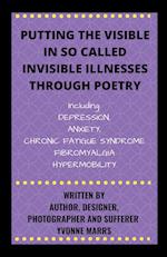 Putting The Visible in So Called Invisible Illnesses Through Poetry