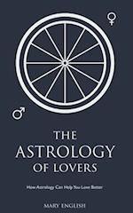 The Astrology of Lovers, How Astrology Can Help You Love Better 