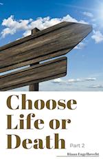 Choose Life or Death Part 2 