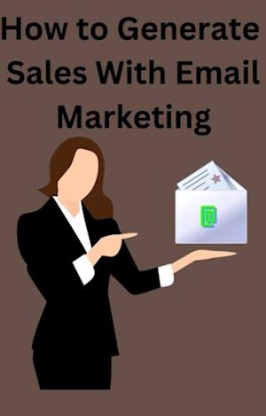 How To Generate Sales With Email Marketing