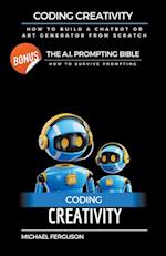 Coding Creativity - How to Build A Chatbot or Art Generator from Scratch with Bonus