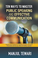 Ten Ways to Master Public Speaking and Effectve Communication 