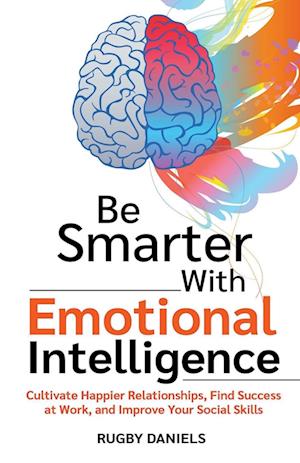 Be Smarter With Emotional Intelligence