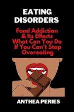 Eating Disorders: Food Addiction & Its Effects, What Can You Do If You Can't Stop Overeating?