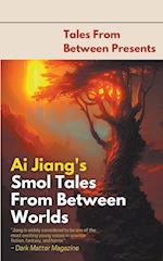 Ai Jiang's Smol Tales From Between Worlds