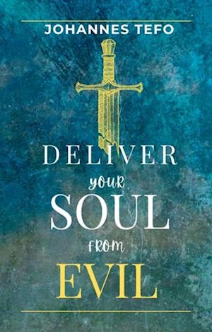 Deliver Your Soul From Evil