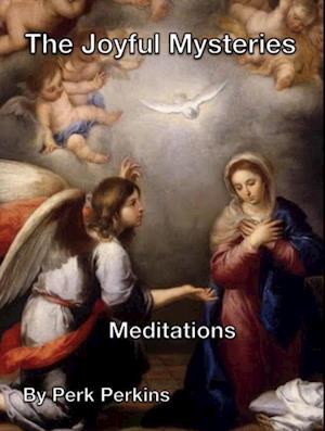 Meditations on The Joyful Mysteries of the Rosary