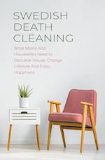 Swedish Death Cleaning  What Moms And Housewife's Need to Declutter House, Change Lifestyle And Enjoy Happiness