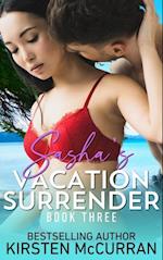 Sasha's Vacation Surrender: Book Three