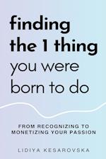 Finding The 1 Thing You Were Born to Do 