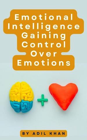 Emotional Intelligence Gaining Control Over Emotions