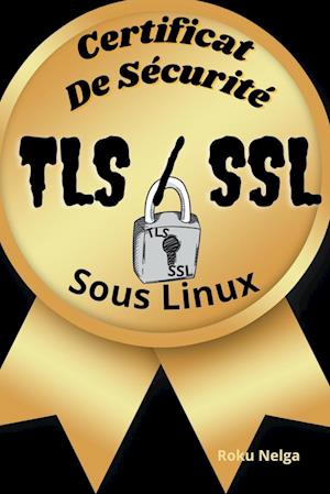 Certificat De Sécurité TLS/SSL Sous Linux