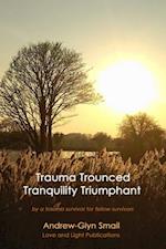 Trauma Trounced Tranquility Triumphant