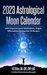 2023 Astrological Moon Calendar with Empowerment Meditations, Angels, Affirmations & Essential Oil Recipes