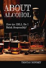 About Alcohol: How the H3LL Do I Drink Responsibly?