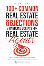 100+ Common Real Estate Objections & Handling Scripts For Real Estate Agents - Exactly What To Say To Handle 100+ Common Objections 