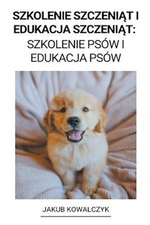 Szkolenie Szczeni&#261;t i Edukacja Szczeni&#261;t