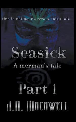 Seasick A Merman's Tale Part 1