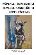 Köpekler Için Zehirli Yemlere Kar¿¿ E¿itim (Köpek E¿itimi)