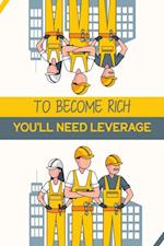 To Become Rich You'll Need Leverage