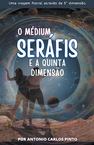 O Médium Seráfis e A Quinta Dimensão