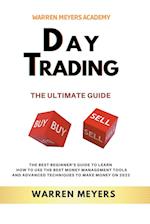 Day Trading the Ultimate Guide  the Best Beginner's Guide to Learn  How to Use the Best Money Management Tools and Advanced Techniques to Make Money on 2022