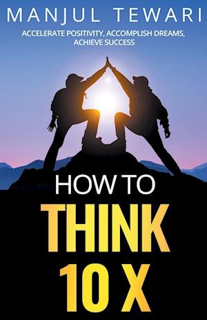 How to Think Ten X