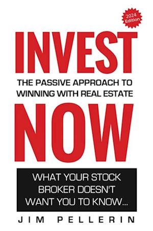 Invest Now - The Passive Approach to Winning at Real Estate