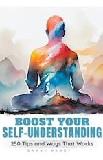 Boost Your Self Understanding - 250 Tips and Ways That Works 