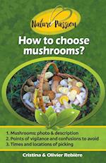 How to Choose Mushrooms? 