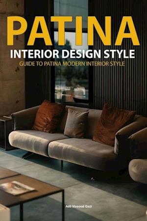 'Patina Interior Design Style: Guide to Patina Modern Interior Style