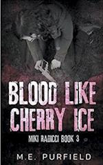Blood Like Cherry Ice 