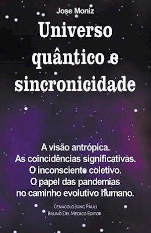 Universo quântico e sincronicidade. A visão antrópica. As coincidências significativas. O inconsciente coletivo. O papel das pandemias no caminho evol