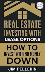 Real Estate Investing with Lease Options - Investing in Real Estate with No Money Down 