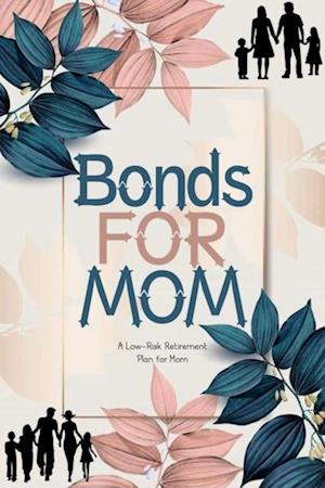 Bonds for Mom: A Low-Risk Retirement Plan for Mom