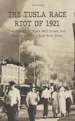 The Tusla Race Riot of 1921 The History of Black Wall Street And Factors Set Off a Race Riot Today 